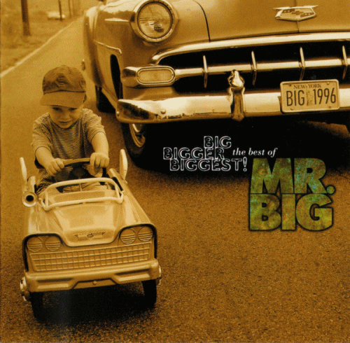 Mr. Big : Big, Bigger, Biggest! the Best of Mr.Big